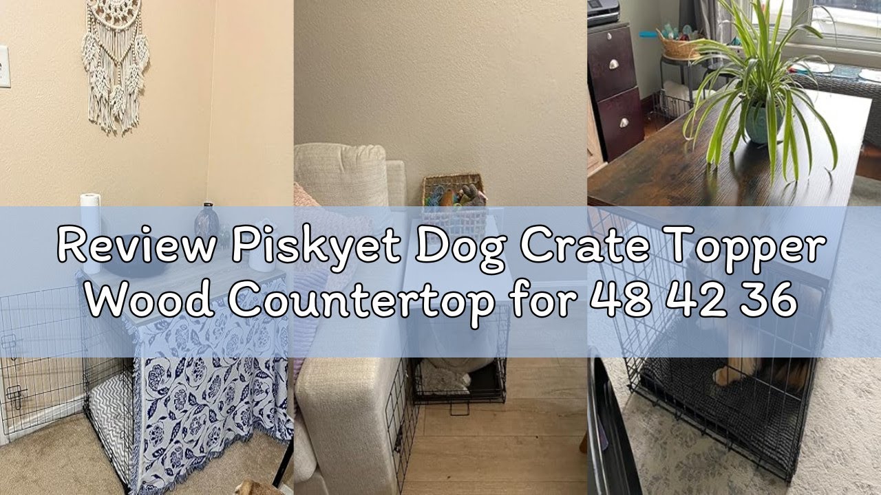 Review Piskyet Dog Crate Topper Wood Countertop for 48 42 36 30 24 inch Dog Cage, Dog Crate Cover,Do