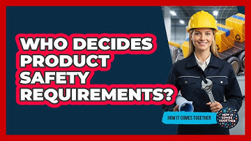 Who Decides Product Safety Requirements?