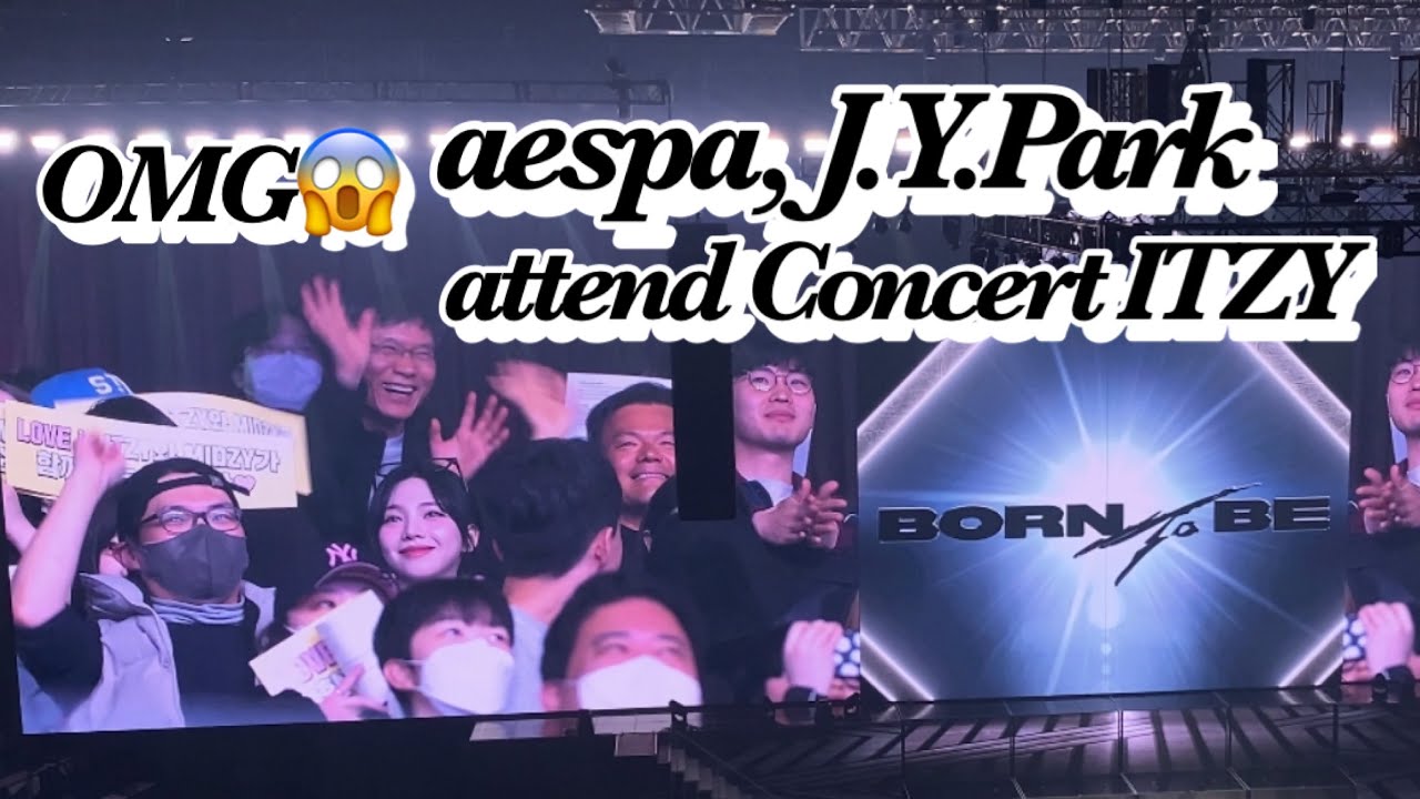 OMG😱aespa(Karina,Giselle)and J.Y.Park attended Concert ITZY 2ND WORLD TOUR [ BORN TO BE ] in SEOUL