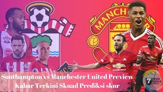 Southampton Vs Manchester United Preview Kabar Terkini Skuad Prediksi Skor