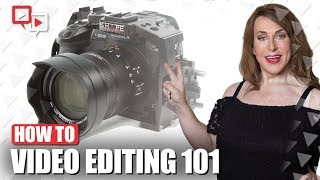 Video Editing 101 - The Basics