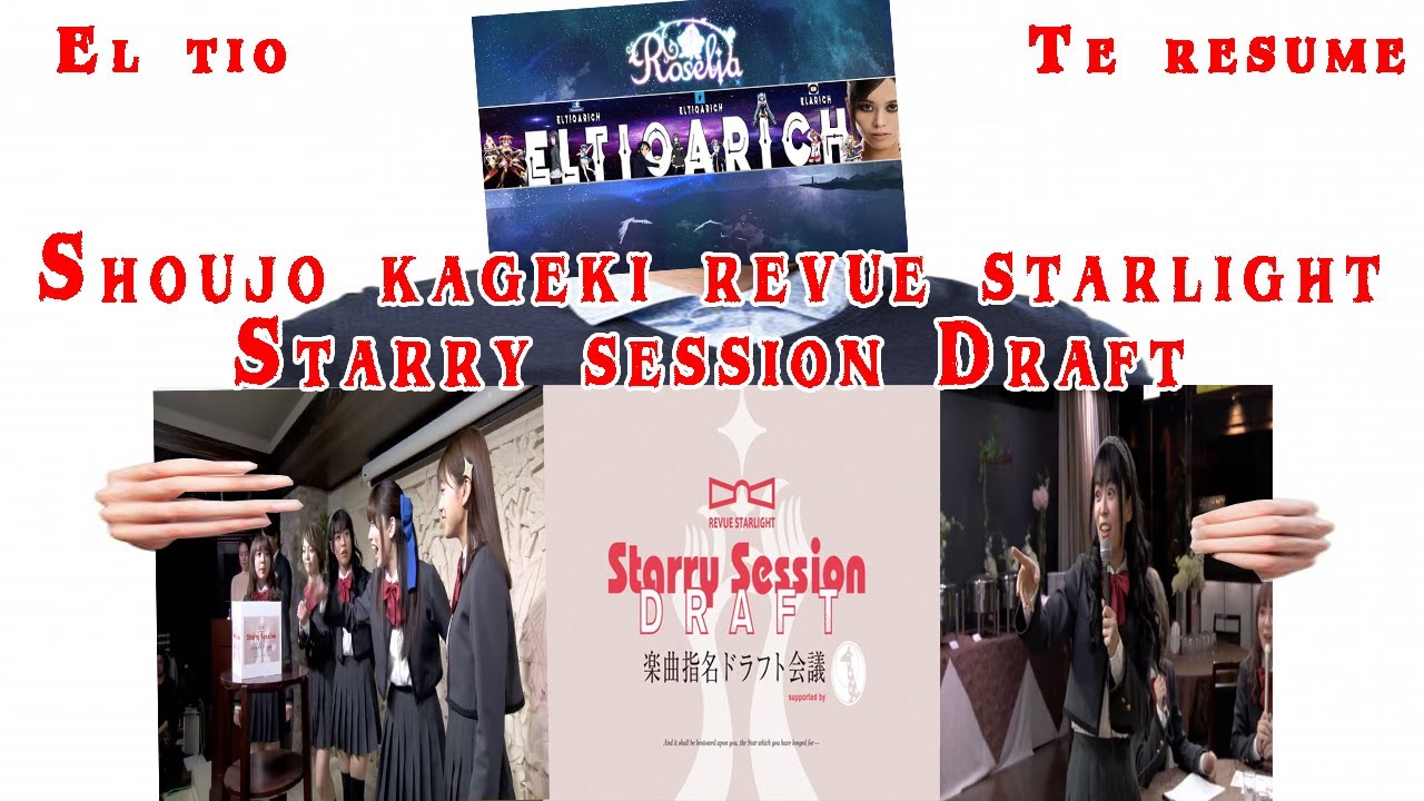 ElTioTeresume.....Shoujo Kageki revue starlight: Starry session Draft | Las malas estrategas