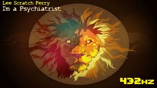 Lee Scratch Perry - Im a Psychiatrist - 432Hertz