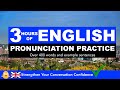 3 Hours of English Pronunciation Practice - Strengthen Your Conversation Confidence