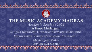 Lec Dem 17 | Academic Session 2024 | A Tuned Mridangam | Sangita Kalanidhi Tiruvarur Bakthavatsalam