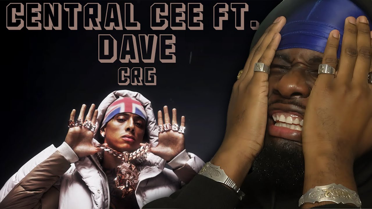 CENTRAL CEE - CRG FEAT. DAVE (LYRICS) [ALBUM REACTION]