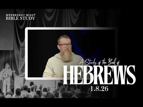 Wednesday 1/8/26 "A Study of the Book of Hebrews" Part 1 | Pastor Matt Dudley