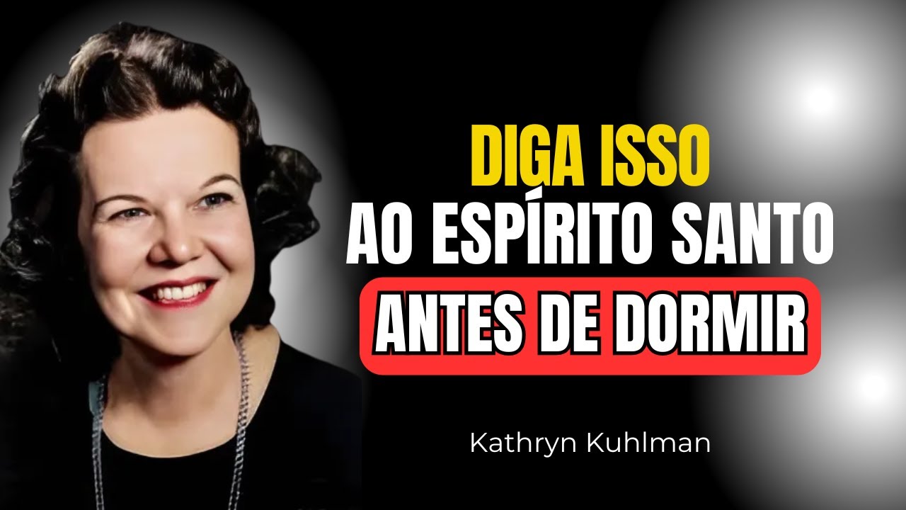 Diga Estas 5 Frases ao Espírito Santo Antes de Dormir | Kathryn Kuhlman