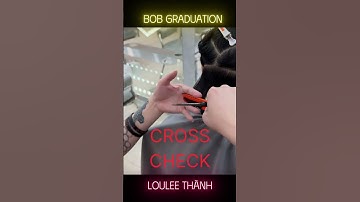 HƯỚNG DẪN CẮT TÓC GRADUATION BOB | LOULEE THÀNH PHẦN 1
