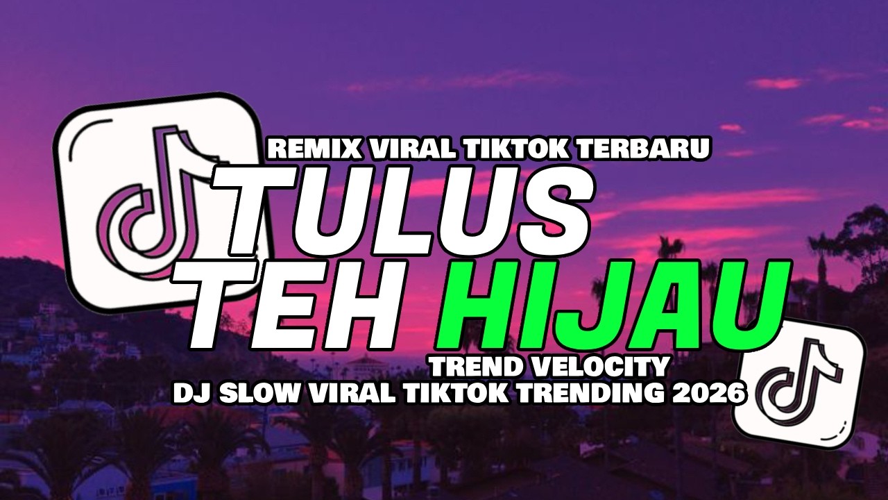 DJ TEH HIJAU TULUS SLOW VIRAL TIKTOK FULL SONG MAMAN FVNDY 2026