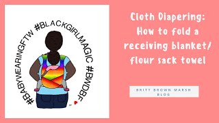 Cloth Diapering: How to fold a receiving blanket/flour sack towel