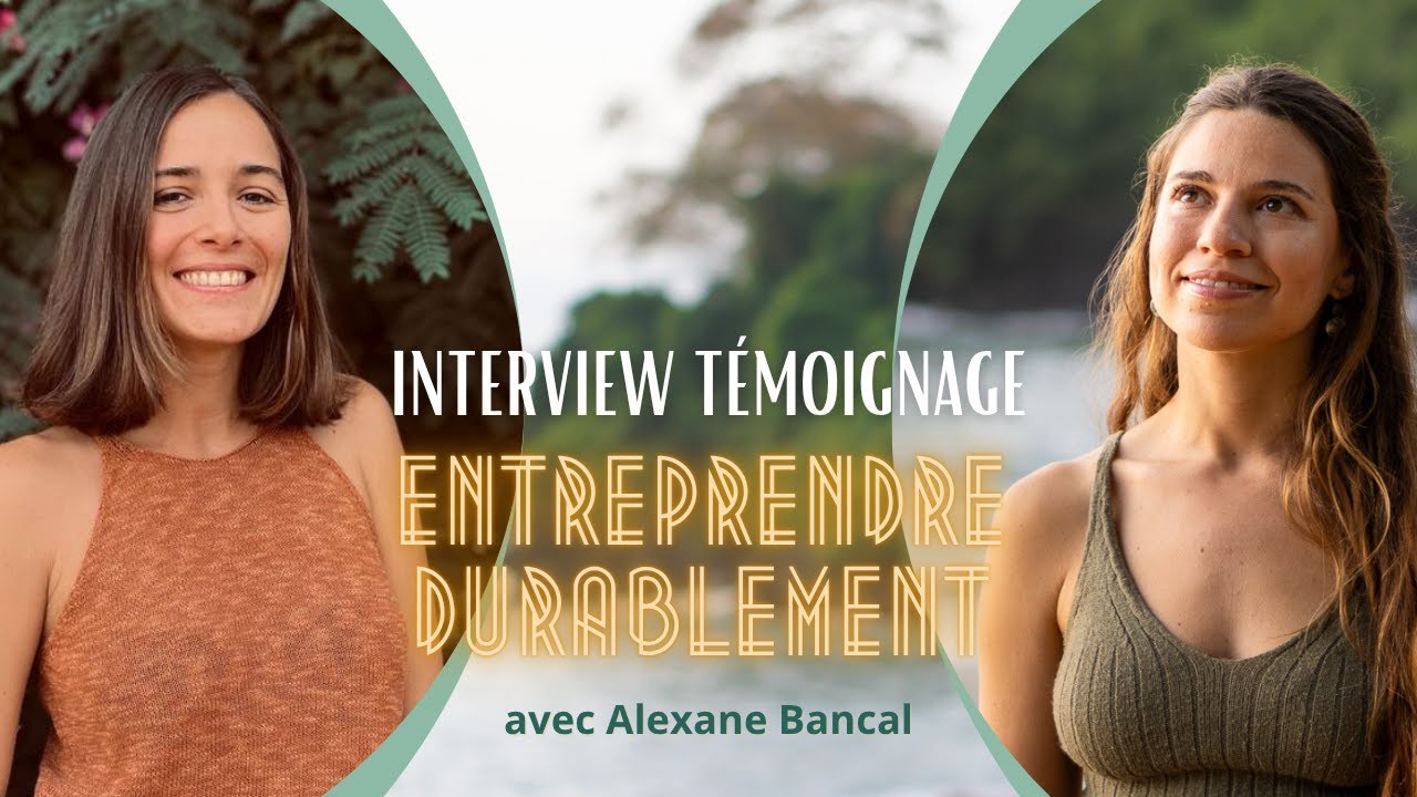 Entreprendre Durablement : le témoignage d’Alexane - YouTube