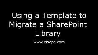 Using a Template to Migrate a SharePoint Library