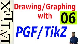 Basic and Advanced Drawing/Graphing in LaTeX Using PGF/TikZ, Part-06.