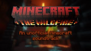 The Wildfire(Minecraft soundtrack concept by EntiBrine 303)