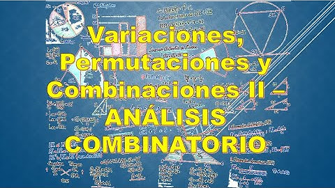 Variaciones, Permutaciones y Combinaciones II - ANÁLISIS COMBINATORIO