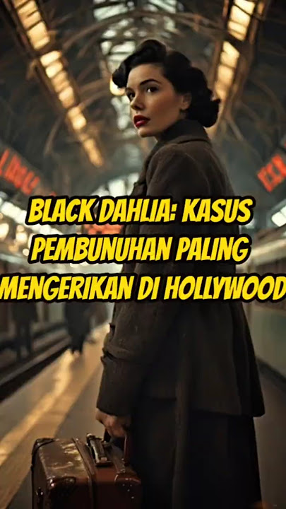 Black Dahlia: Kasus Pembunuhan Paling Mengerikan di Hollywood
