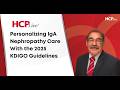 How The 2025 KDIGO Guidelines Are Personalizing IgA Nephropathy Care With Gerald Appel MD