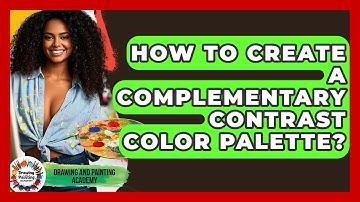 How To Create A Complementary Contrast Color Palette? - Drawing and Painting Academy