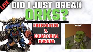 🔴ORKS New Detachment Might be broken? Live Stream equatorial hordes & freebooter krew