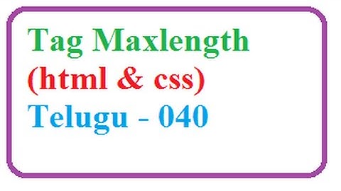 How to Create Text Box and Input Tag Maxlength in HTML forms  --  Telugu 040-vlr training