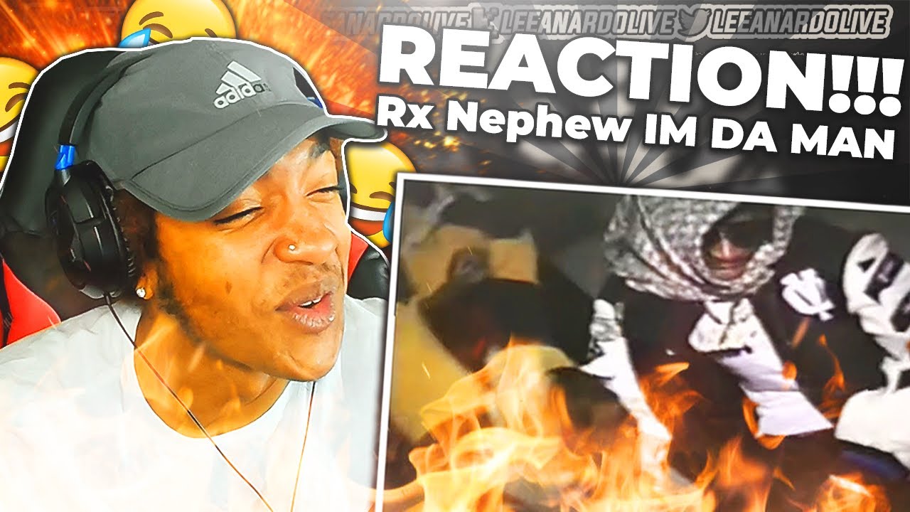 REAL RX🤣🔥🔥 (REACTION!!!) RXKNephew “ IM DA MAN “ Video Directed by ...