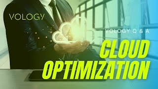 Vology Q & A  -  Cloud Optimization