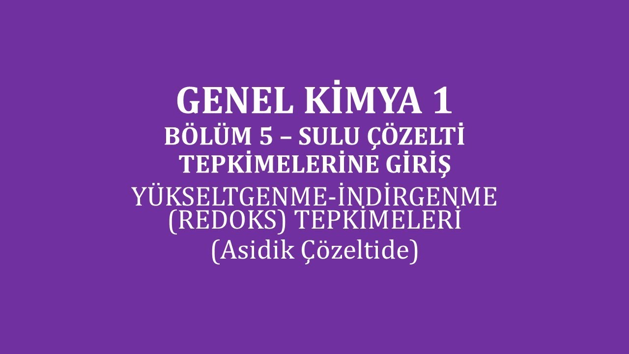 Genel Kimya 1-Bölüm 5/Yükseltgenme-İndirgenme (Redoks) Tepkimeleri (Asidik Çözeltide)