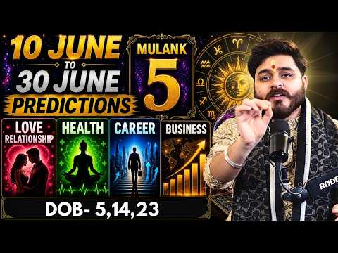 DOB 5, 14, 23: Predictions for June 10 to June 30 | Mulank 5
