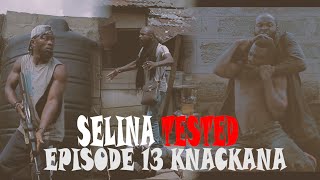 SELINA TESTED (EPISODE 13 KNACKANA)