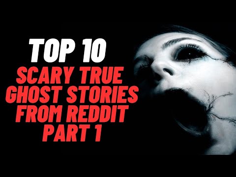 Top 10 Scary True Ghost Stories From Reddit | Part 1 - YouTube