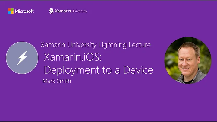 Xamarin.iOS: Deployment to a Device - Mark Smith - Xamarin University Lightning Lecture