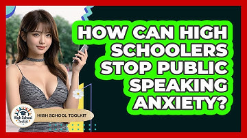 How Can High Schoolers Stop Public Speaking Anxiety? - High School Toolkit