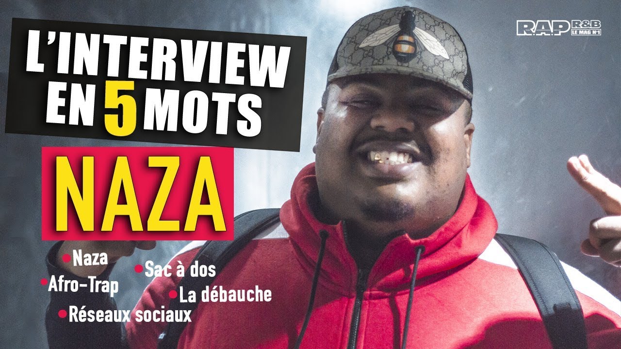 NAZA - L'interview en 5 mots : Son Blase, Afro-Trap, Sac à dos, Réseaux sociaux, La débauche