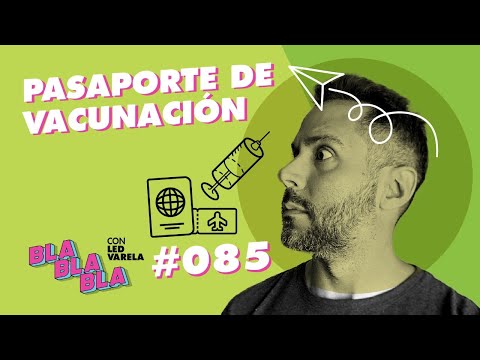 BLA BLA BLA #85 | PASAPORTE DE VACUNACIÓN