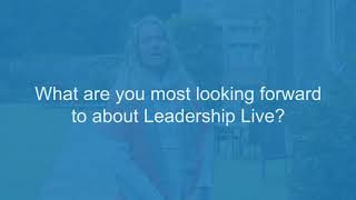 Larry Webb - 1 - What are you most looking forward to about Leadership Live