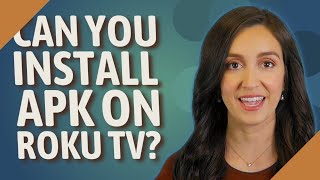 Can you install APK on Roku TV?