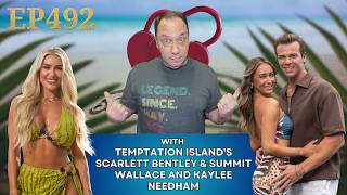 Episode #492 - Temptation Island's Scarlett Bentley and Summit Wallace &amp; Kaylee Needham