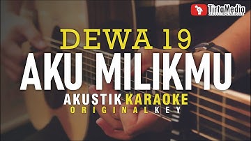 aku milikmu - dewa 19 (akustik karaoke)