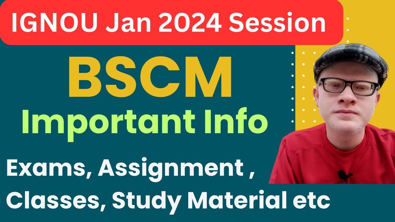 IGNOU BSCM Prog Jan 2024 Session Imp video: Exam, Assignment, Classes ...