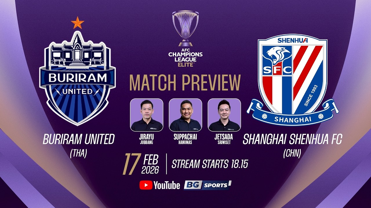 PREVIEW ACL ELITE🔴: Buriram United (THA) vs Shanghai Shenhua FC (CHN) | ACL ELITE 2025/26 | 17.02.26
