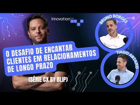 O desafio de encantar clientes em relacionamentos de longo prazo (Série CX by Blip)