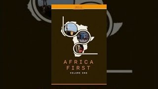 Watch Africa First: Volume One Trailer