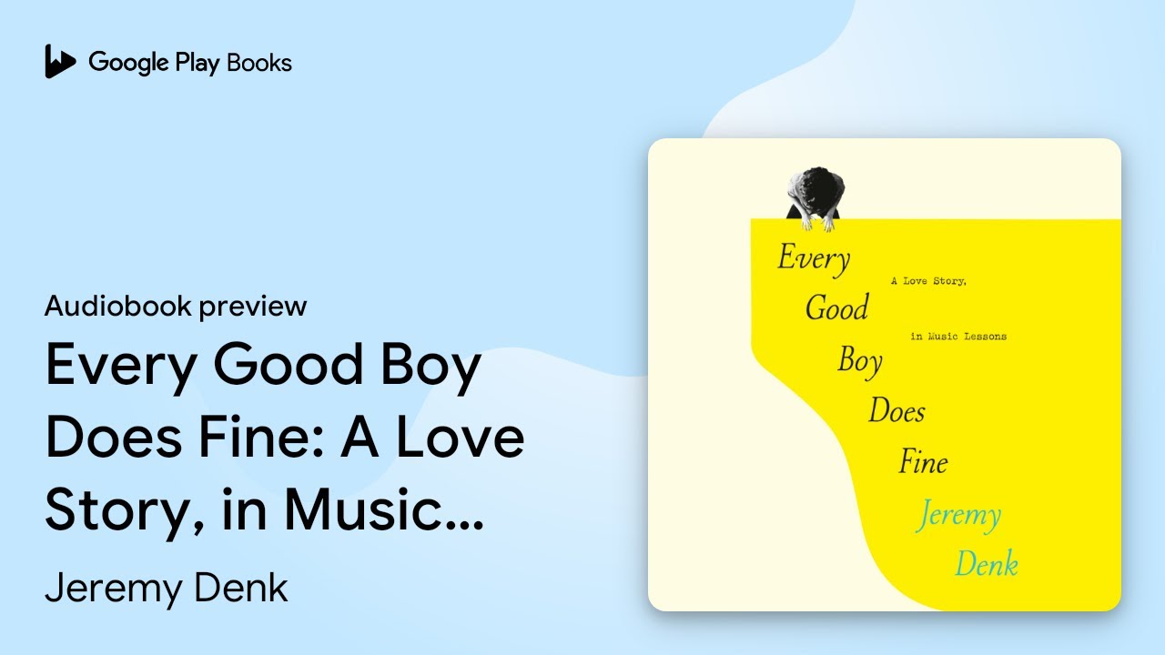 Every Good Boy Does Fine: A Love Story, in… by Jeremy Denk · Audiobook ...