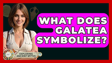 What Does Galatea Symbolize? - Exploring Ancient Myths