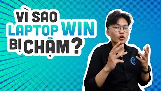 Tại sao laptop Windows bị chậm sau quá trình sử dụng?