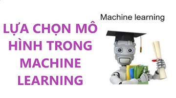 Machine learning: Các phương pháp lựa chọn mô hình, cross-validation
