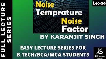 Noise Temperature & Noise Factor | B Tech | Communication System | 4th sem | Lect 34