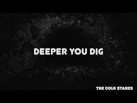 Putar Deeper You Dig - The Cold Stares