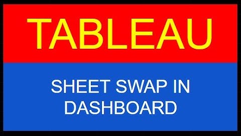 TABLEAU | SHEET SWAP IN DASHBOARD